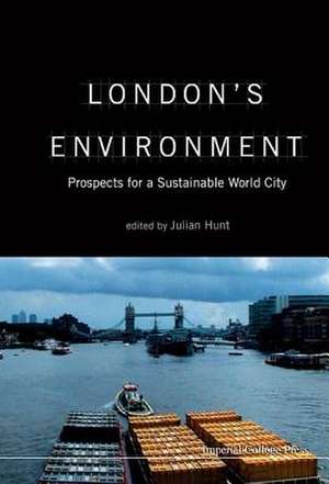 London's Environment: Prospects for Sustainable World City de Julian Hunt