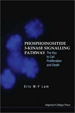 Phosphoinositide 3-Kinase Signalling Pathway: The Key to Cell Proliferation and Death de Eric W-F Lam