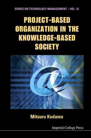 Project-Based Organization in the Knowledge-Based Society de Mitsuru Kodama