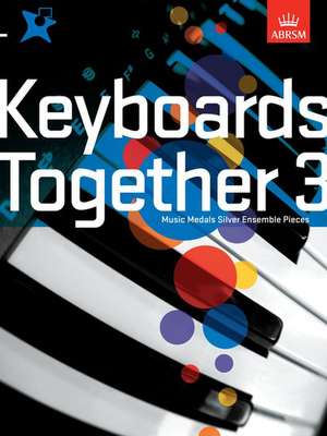 Keyboards Together 3: Music Medals Silver Keyboard Ensemble Pieces