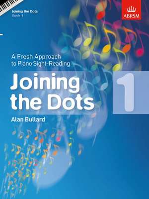 Joining the Dots, Book 1 (Piano): A Fresh Approach to Piano Sight-Reading de Alan Bullard