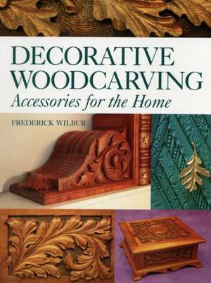 Decorative Woodcarving de F Wilbur