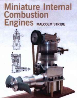 Miniature Internal Combustion Engines de Malcolm Stride