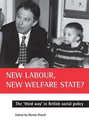 New Labour, new welfare state?: The 'third way' in British social policy de Martin Powell