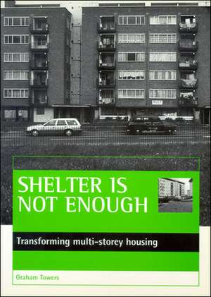 Shelter is not enough – Transforming multi–storey housing de Graham Towers