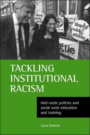 Tackling institutional racism: Anti-racist policies and social work education and training de Laura Penketh