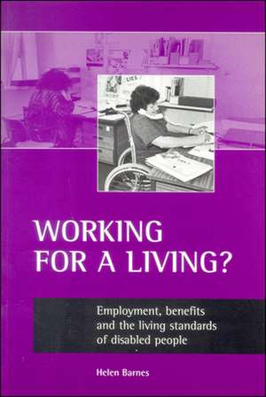 Working for a living?: Employment, benefits and the living standards of disabled people de Helen Barnes