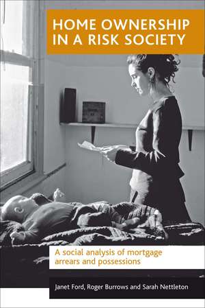 Home Ownership in a Risk Society: A Social Analysis of Mortgage Arrears and Possessions de Janet Ford