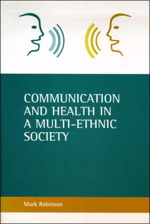 Communication and health in a multi–ethnic society de Mark Robinson