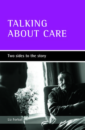 Talking about care – Two sides to the story de Liz Forbat