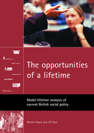 The opportunities of a lifetime – Model lifetime a nalysis of current British social policy de Martin Evans