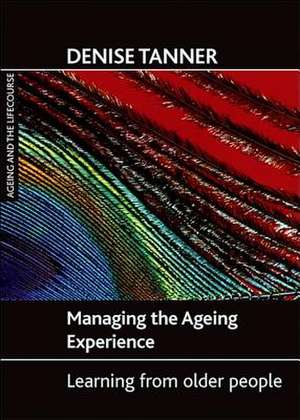 Managing the ageing experience de Denise Tanner