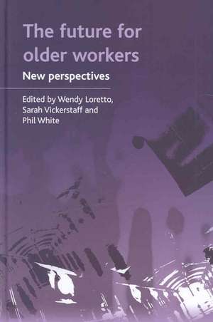 The Future for Older Workers: New Perspectives de Wendy Loretto