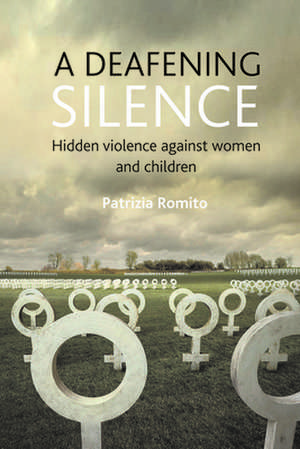 A deafening silence – Hidden violence against wome n and children de Patrizia Romito