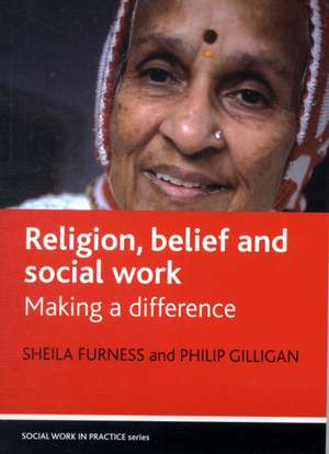 Religion, belief and social work – Making a differ ence de Sheila Furness