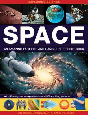 Exploring Science: Space an Amazing Fact File and Hands-On Project Book de Ian Graham