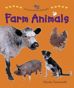 Say and Point Picture Boards: Farm Animals de Nicola Tuxworth