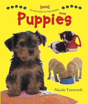 Say and Point Picture Boards: Puppies de Nicola Tuxworth