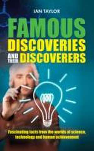 Famous Discoveries and their Discoverers de Ian Taylor