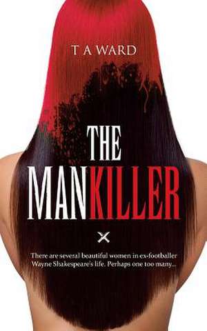 The Mankiller: There are several beautiful women in ex-footballer Wayne Shakespeare's life. Perhaps one too many... de Ta Ward