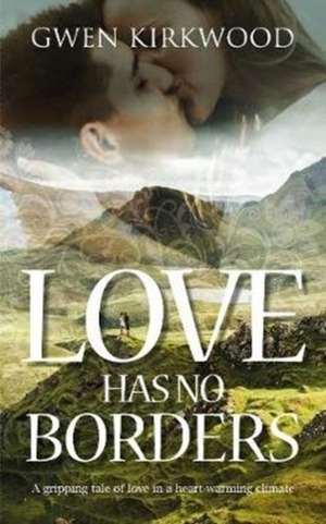 Love Has No Borders de Gwen Kirkwood