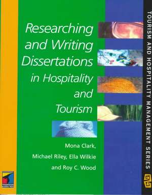 Researching and Writing Dissertations in Hospitality and Tourism Management de Mona Clark