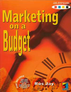 Marketing on a Budget [With *] de Ros Jay