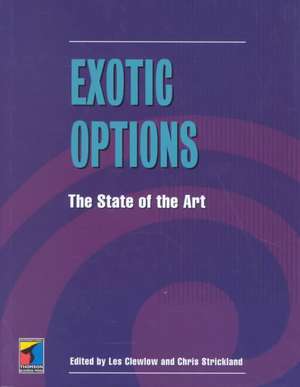 Exotic Options: The State of the Art de Les Clewlow