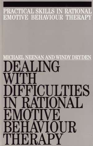 Dealing with Difficulties in Rational Emotive Behaviour Therapy de M Neenan