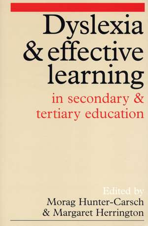 Dyslexia and Effective Learning in Secondary and Tertiary Education de M Hunter–Carsch