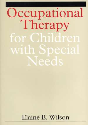 Occupational Therapy for Children with Special Needs de E Wilson