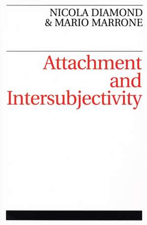 Attachment and Intersubjectivity de N Diamond