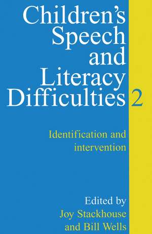 Children′s Speech and Literacy Difficulties Book 2 – Identification and Intervention de J Stackhouse