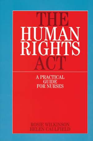 The Human Rights Act – A Practical Guide for Nurses de R Wilkinson