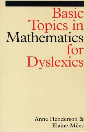 Basic Topics in Mathematics for Dyslexia de A Henderson