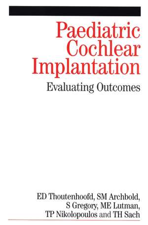 Paediatric Cochlear Implantation – Evaluating Outcomes de E Thoutenhoofd