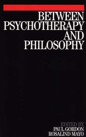 Between Psychotherapy and Philosophy de P. Gordon