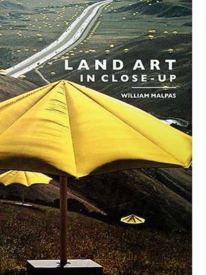 Land Art in Close-Up de William Malpas