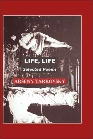 Life, Life de Arseny Tarkovsky