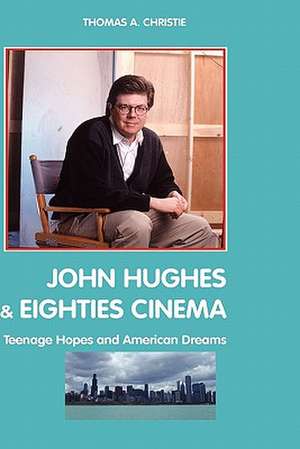 John Hughes and Eighties Cinema de Thomas A. Christie