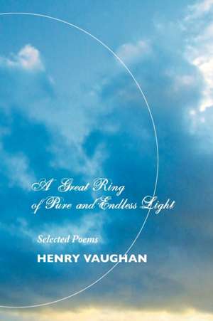 A Great Ring of Pure and Endless Light de Henry Vaughan