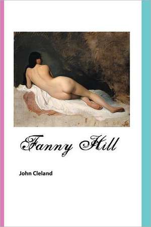 Fanny Hill: Memoirs of a Woman of Pleasure de John Cleland