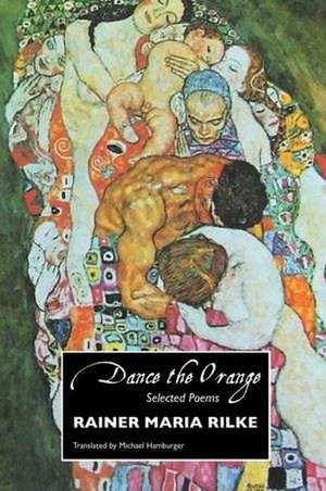 Dance the Orange de Rainer Maria Rilke