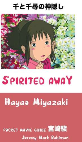 Spirited Away: Pocket Movie Guide de Jeremy Mark Robinson