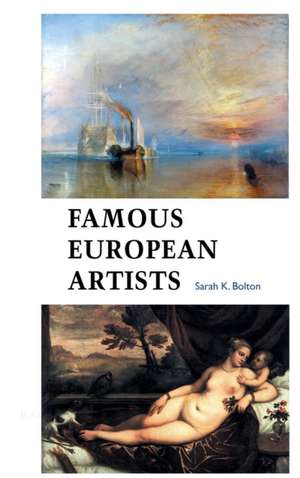 FAMOUS EUROPEAN ARTISTS de Sarah Bolton