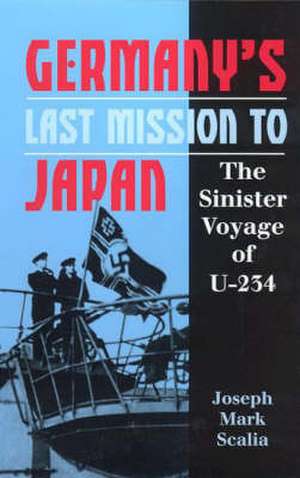 Germany's Last Mission to Japan de Joseph Mark Scalia