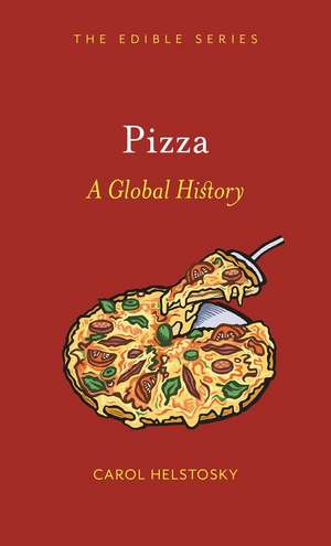 Pizza: A Global History de Carol Helstosky