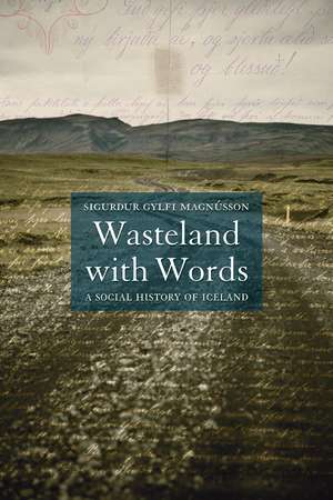 Wasteland with Words: A Social History of Iceland de Sigurður Gylfi Magnússon