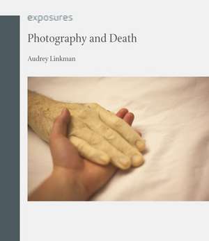 Photography and Death de Audrey Linkman