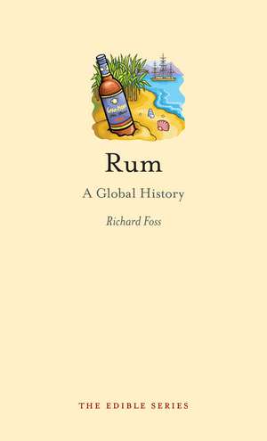 Rum: A Global History de Richard Foss